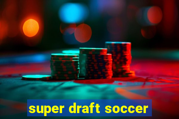 super draft soccer